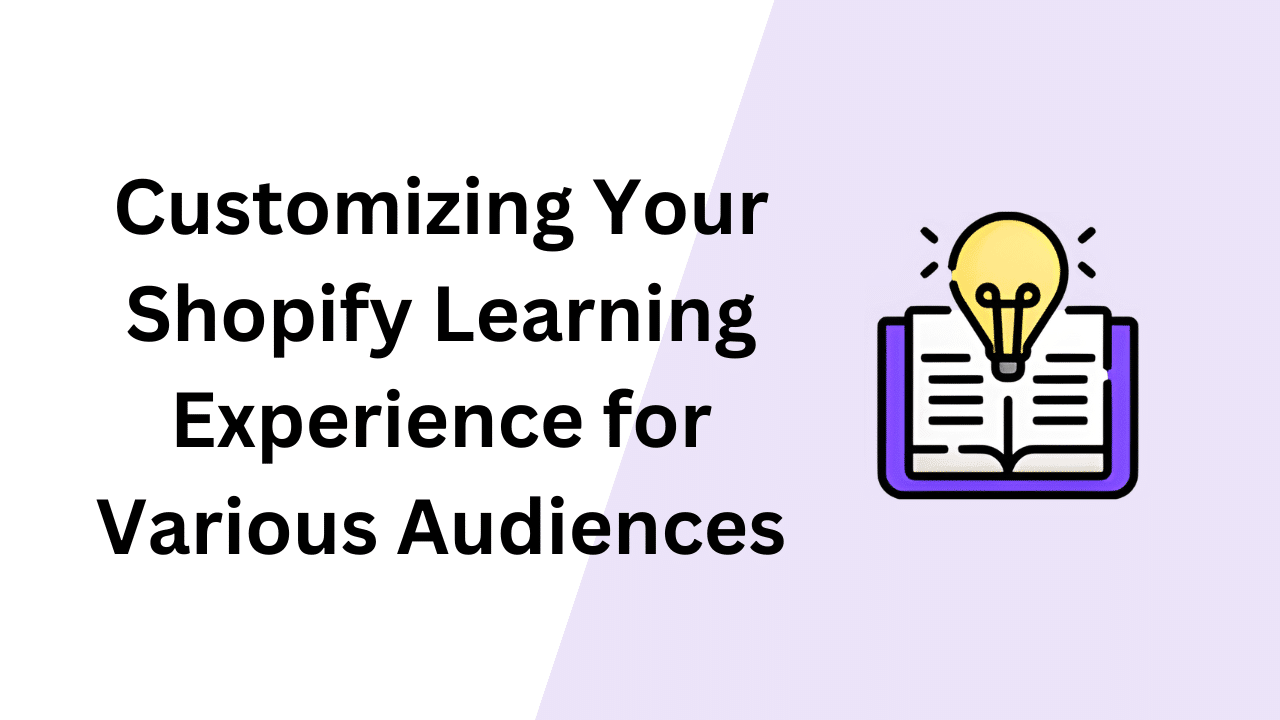 Customizing Your Shopify Learning Experience for Various Audiences Image